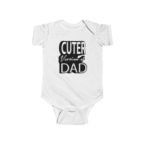 Cuter Version of Dad Daddy's Mini-Me Infant Jersey Bodysuit