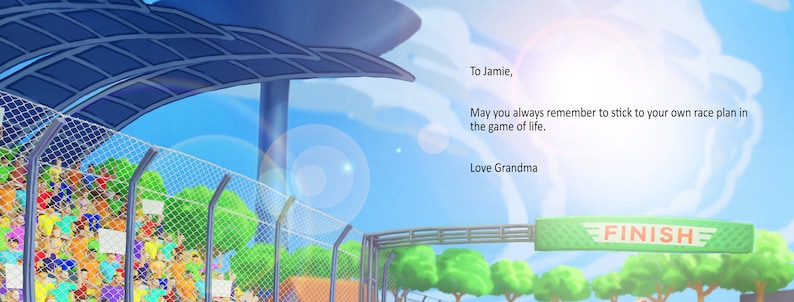 K&ouml;nnte beinhalten: Eine Cartoon-Illustration einer Rennstrecke mit einer Menge von Menschen, die an der Ziellinie jubeln. Der Text "To Jamie, May you always remember to stick to your own race plan in the game of life. Love Grandma" steht auf der rechten Seite des Bildes. Die Ziellinie ist ein gr&uuml;nes Banner mit dem Wort "FINISH" in Wei&szlig;.