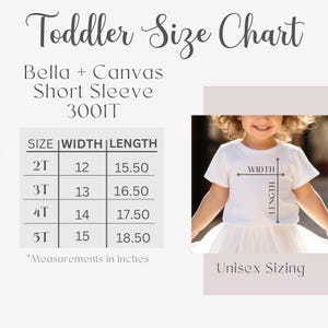 May include: A toddler size chart for Bella + Canvas short sleeve shirts, model 3001T. The chart shows sizes 2T to 5T, with width measurements from 12 to 15 inches and lengths from 15.50 to 18.50 inches. The image also includes a child wearing a white t-shirt. Unisex sizing.