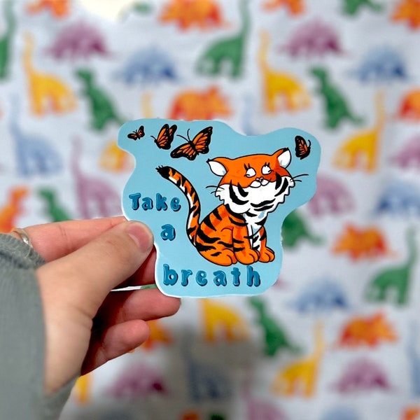 Tiger Sticker | Take a Breath | Vinyl Laminate Water Resistant Sticker | Gifts under 10 | Water Resistant Sticker | Cute Sticker