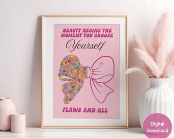 Beauty begins the moment you choose yourself, flaws and all Pink Retro Bow Poster, Therapy Office Decor, Self love and Self Compassion Quote