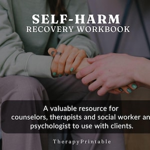 May include: Image of a workbook titled "SELF-HARM RECOVERY WORKBOOK." The image shows two people holding hands. Text on the image states it is a valuable resource for counselors, therapists, social workers, and psychologists to use with clients. The Therapy Printable logo is at the bottom.