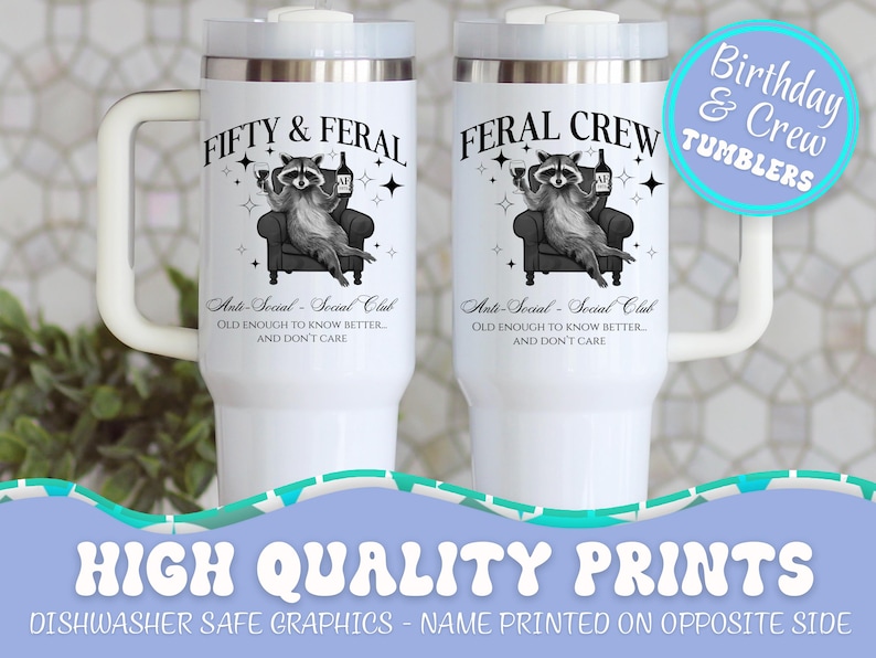 May include: White insulated tumblers with handles, featuring a raccoon graphic on a chair, the text "FIFTY & FERAL" and "FERAL CREW", and the phrase "Anti-Social - Social Club". The tumblers also have the text "Birthday & Crew Tumblers".