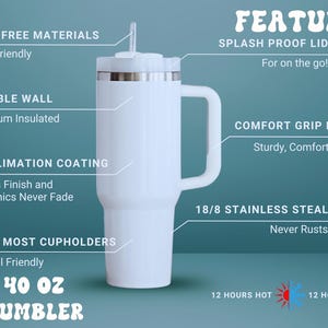 May include: White 40 oz tumbler with a handle, splash-proof lid, and straw. Features include double-wall vacuum insulation, sublimation coating, and a comfort grip handle. Made with BPA-free materials and 18/8 stainless steel. Keeps drinks hot or cold for 12 hours.