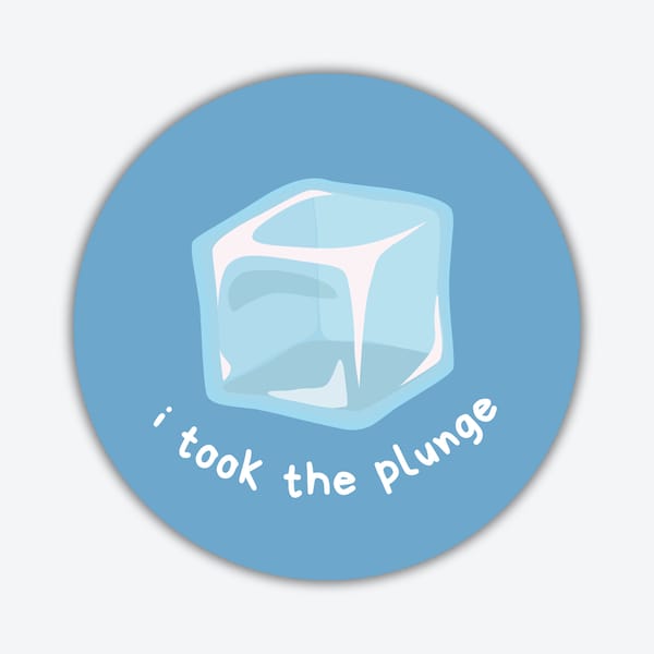 I Took the Plunge | Wellness Sticker, Cold Plunge, Ice Bath Decal