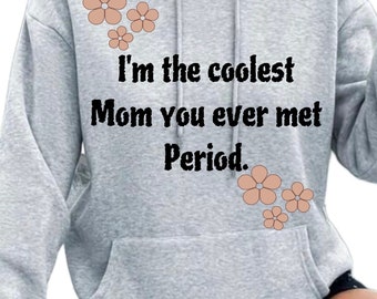 Je suis la maman la plus cool que vous ayez jamais rencontrée - Sweat à capuche