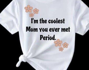 Je suis la maman la plus cool que vous ayez jamais rencontrée - T-shirt