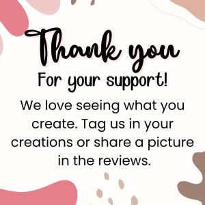 Puede incluir: Gr&aacute;fico con las palabras "Thank you" en fuente cursiva, seguido de "For your support!" en fuente sans-serif. El texto anima a los clientes a compartir sus creaciones y etiquetar al vendedor en las rese&ntilde;as. El fondo es beige claro con formas abstractas rosas y marrones.