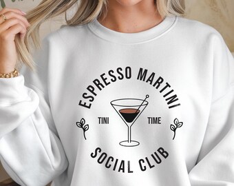 Espresso Martini Social Club Sweatshirt, Tini Time Sweatshirt, Martini Drink Lover, Cocktail Club Crewneck, Trendy Aesthetic, Drinks Shirt