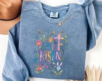 Christian Easter He is Risen Sweatshirt Women Clothing Comfort Colors Floral Spring Easter Day Sweatshirt Easter Gift for Mom Church Outfit