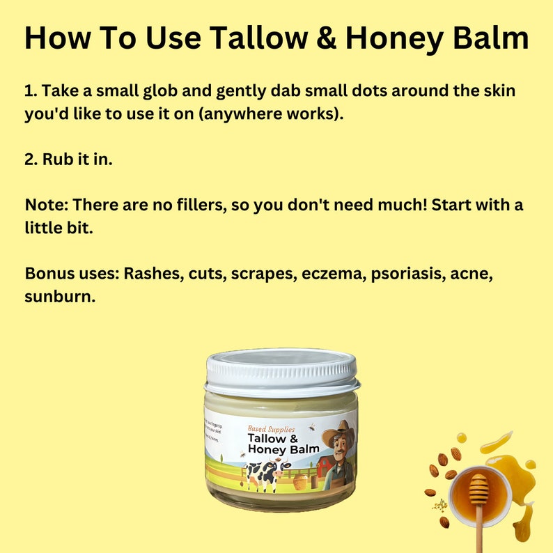 May include: A white jar with a yellow label that reads "Based Supplies Tallow & Honey Balm". The jar is on a yellow background with a honey dipper and almonds.