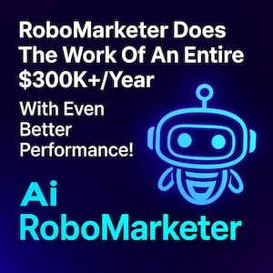 Könnte beinhalten: Digitale Grafik auf dunkelblauem Hintergrund mit dem Text "RoboMarketer Does The Work Of An Entire $300K+/Year With Even Better Performance!" und "Ai RoboMarketer". Eine blaue Roboter-Illustration ist ebenfalls vorhanden.