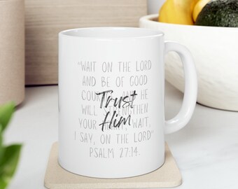 Christian Scripture Mug: Wait on the LORD, Trust Him | Bible Verse Mug | Trust God Coffee Mug | Pastoral Gift | Sunday School Teacher Gift