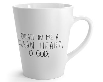 Christian Latte Mug "Create In Me A Clean Heart. Renew A Right Spirit Within Me" | Scripture Coffee Mug | Psalm 51:10 | Gifts for Christians