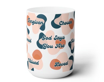 Christian Affirmation Coffee Mug: God Says You Are Forgiven, Chosen, Redeemed, Accepted, Valued, Loved | Positive Bible Faith Encouragement