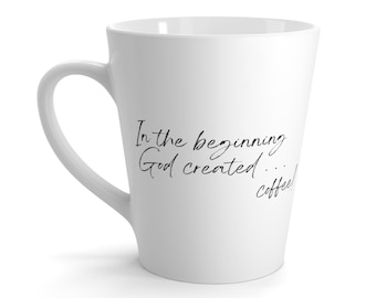 Christian Faith Coffee Mug: "In the Beginning God Created . . . Coffee!" Whimsical Religious Coffee Mug 12 oz | Fun Christian Faith Gifts