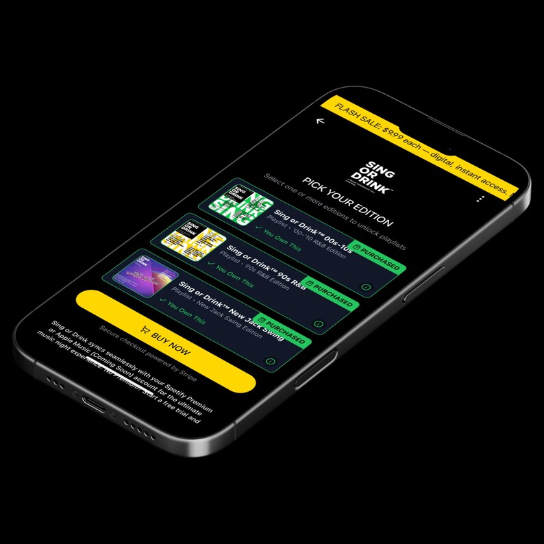 May include: A smartphone displays the "Sing or Drink" app interface on a black background. The app features a "Pick Your Edition" section with three playlist options: "Sing or Drink&trade; 00s-10s," "Sing or Drink&trade; 90s R&B," and "Sing or Drink&trade; New Jack Swing." Each playlist is marked as "Purchased."