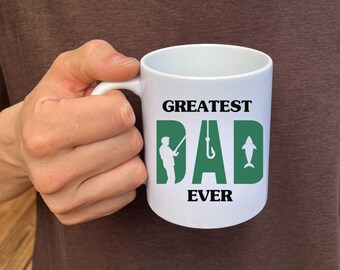 Greatest Dad Ever Mug | 11oz Ceramic Mug | Father's Day Mug | Best Dad Mug  | Perfect Gift for Dads | Fishing Mug for Dad | Fisherman Dad |
