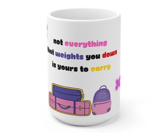 Taza de cerámica / Taza motivacional / Taza de positividad / No todo lo que te pesa es tuyo para cargar / Taza de poder