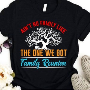Ain't No Family Like the One We Got Svg, Png, Eps, Dxf, Together we have it all svg, Reunion svg, Family Tree Svg, Cricut, Silhouette