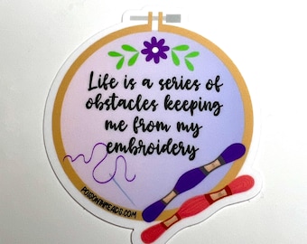 La vida es una serie de obstáculos que me impiden bordar mi pegatina.