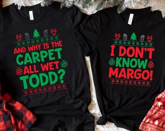 I Don&#39;t Know Margo And Why is the Carpet All Wet Todd, Couple Christmas Tee, Christmas Funny Couple Shirts, Ugly Christmas Shirt