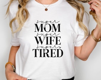 Mom Wife Tired Shirt,Mother Shirt,Mother's Day Gift,Mother's Day T-shirt,Mom Shirt,Mom T-Shirt,Mom Birthday Gift Shirt
