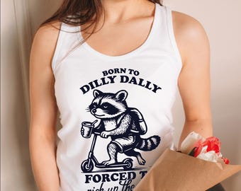 Born to Dilly Dally Forced to Pick Up The Pace Tank Top, Goose Dilly Dally Tank Top, Funny Gift, Meme Tank Tops, Positive Quote Gifts