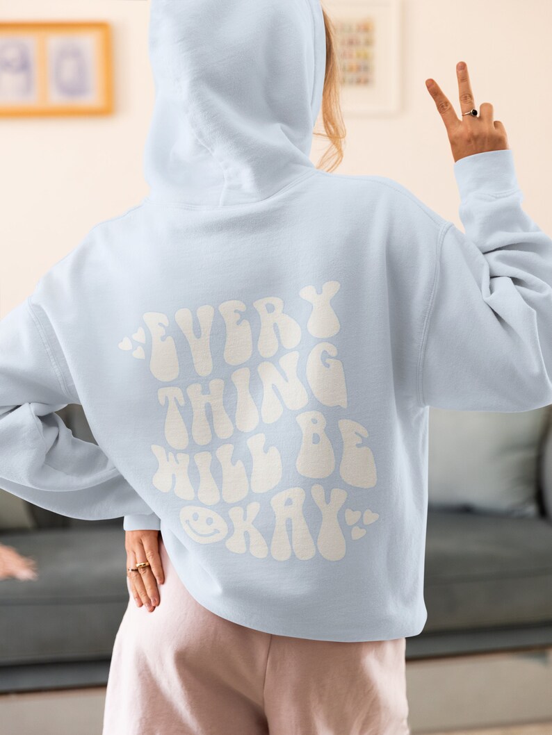 Evrey Thing Will Be Okey , i hope you know how loved you are hoodie , comfort colors shirts , trendy crewnecks , gift for her zdjęcie 5