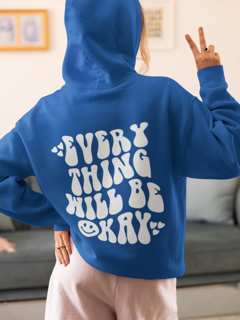 Evrey Thing Will Be Okey , i hope you know how loved you are hoodie , comfort colors shirts , trendy crewnecks , gift for her zdjęcie 3