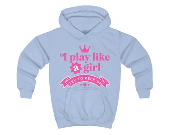 I play like a girl - Try to keep up Hoodie Jumper Top - Child sport hoodie jumper top - Available in multiple colours