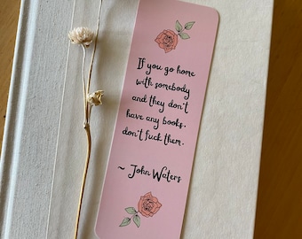 sassy John Waters quote bookmark with cute pink roses aesthetic ~ soft matte feel ~ romance reader gift ~ fun bookish gift ~ funny bookmark