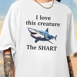 I Love This Creature The Shart Shirt, Cursed Shark Tee, Funny Shark Meme Shirt, Ironic Shirt, Shark Lover Gift, Unhinged Shirt, Cringe Shirt