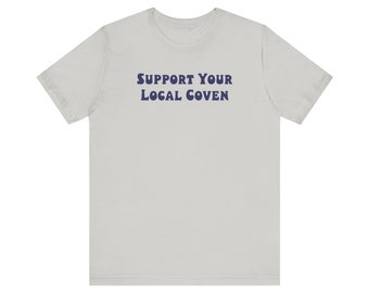 Support Your Local Coven (Witchy Witches) Unisex Jersey Short Sleeve Tee