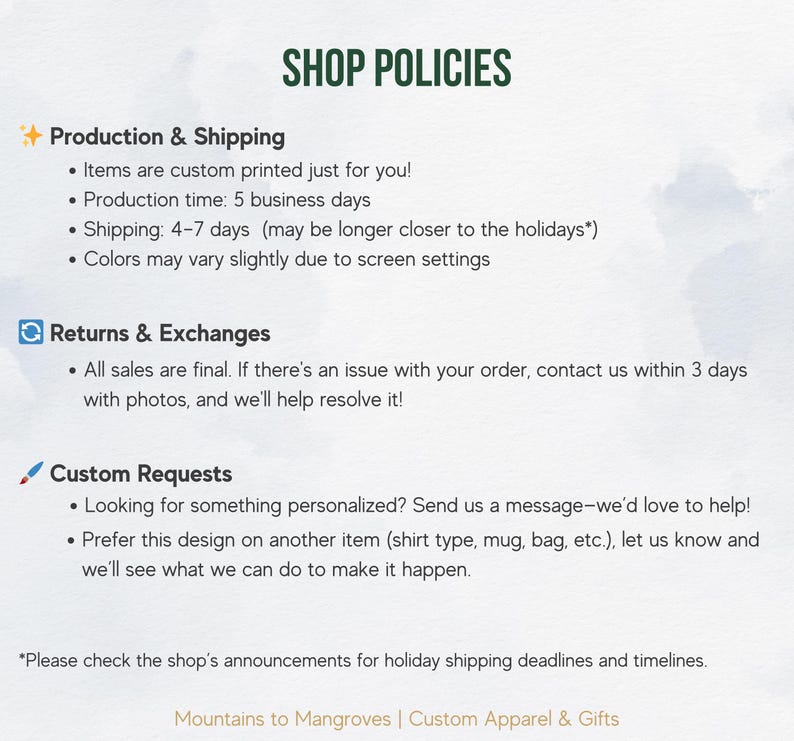 May include: Shop policies for custom apparel and gifts. Production time is 5 business days, shipping takes 4-7 days. Returns are final, but contact the shop within 3 days for issues with an order.  Personalized requests are welcome.