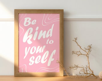 Poster - Be kind to yourself Wandkunst - Rosa/helles Pink sofortiger Download - Zitat - Sofort druckbare digital art