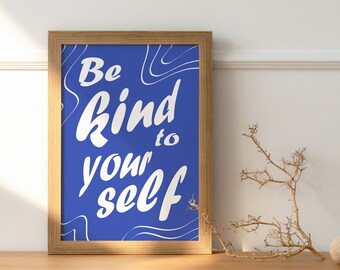 Poster - Be kind to yourself wall art - Blue/ultramarine: instant download - quote - Instant printable digital art