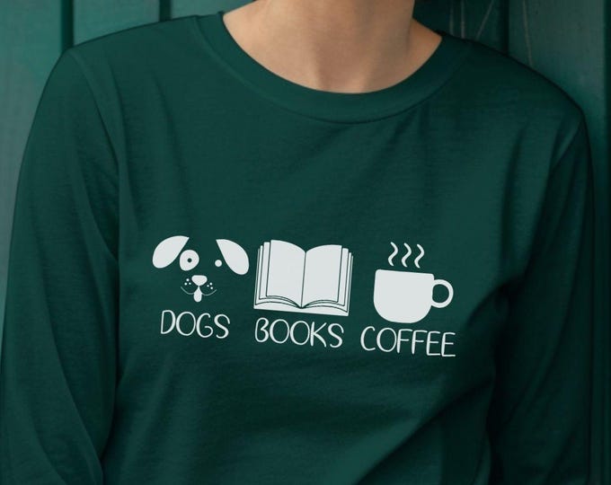 Dogs-Books-Coffee, Dog lover shirt, book lover shirt, coffee addict tee, book nerd gift, pet owner apparel, dog mom gift, cozy reading shirt