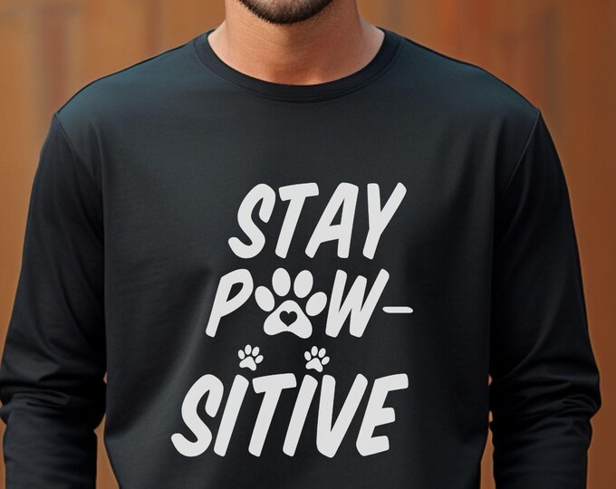 Stay Pawsitive, Pet lover shirt, dog mom shirt, cat dad apparel, animal lover shirt, vet tech gift, motivational clothing, rescue dog hoodie