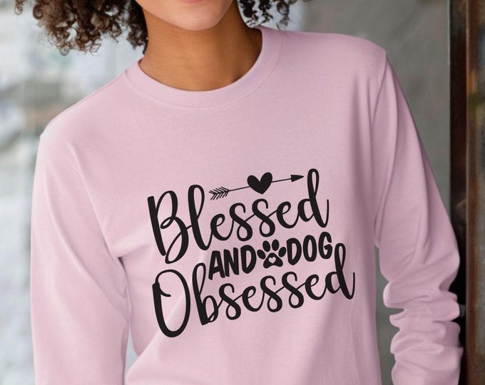Blessed and Dog Obsessed, Dog mom sweatshirt, cute dog lover gift, pet parent, dog clothing, puppy obsessed outfit, dog rescue supporter