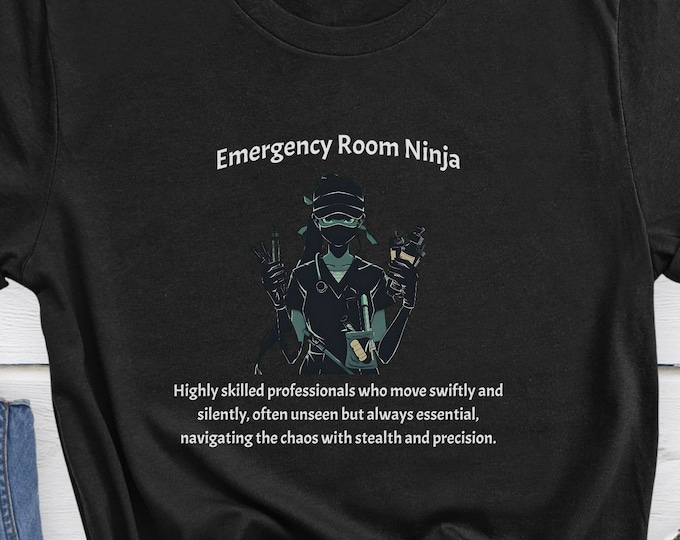 Emergency Room Ninja, ER Nurse Shirt, Nursing Shirt, Gift for Nurse, Nursing Gift, Healthcare Shirt, Medical Shirt, Nurse shift, RN Gift