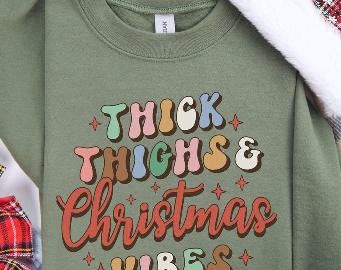 Thick Thighs & Christmas Vibes, Christmas hoodie, funny sweater, quirky apparel, cute clothing, cozy clothing, Christmas gift, Sweatshirt