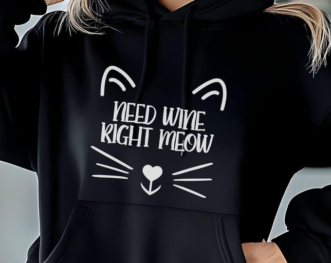 Need Wine Right Meow, cat lover, funny cat shirt, cat mom gift, wine lover gift, cozy hoodie, funny wine shirt, cat humor hoodie, cat dad