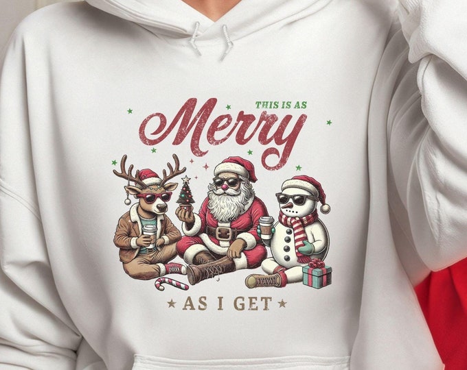 This Is As Merry As I Get, Funny sweatshirt, holiday humor shirt, quirky Christmas sweater, casual holiday wear, festive sweatshirt