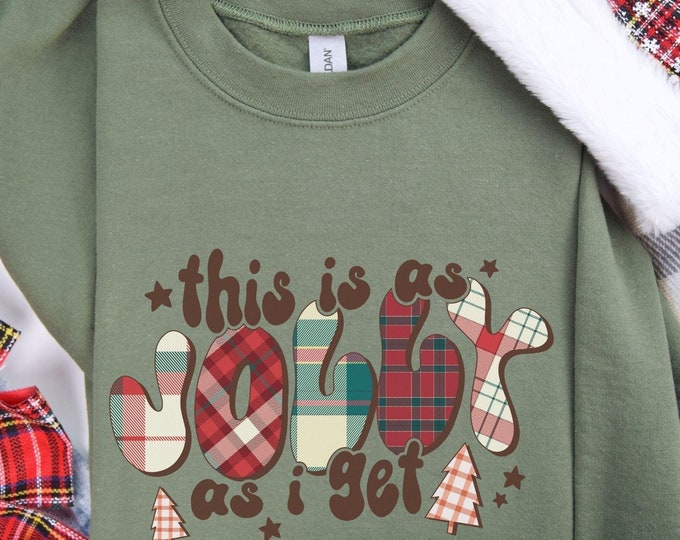 This Is As Jolly As I Get, Retro shirt, Holiday sweater, Funny Hoodie, Graphic sweater, Cozy sweatshirt, Funny sweater, Flannel apparel