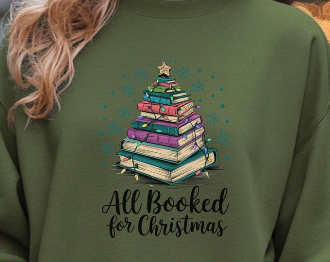 All Booked for Christmas, booklover sweatshirt, cozy sweatshirt, bookworm gift, literary outfit, unique gift, bookclub shirt, Book sweater