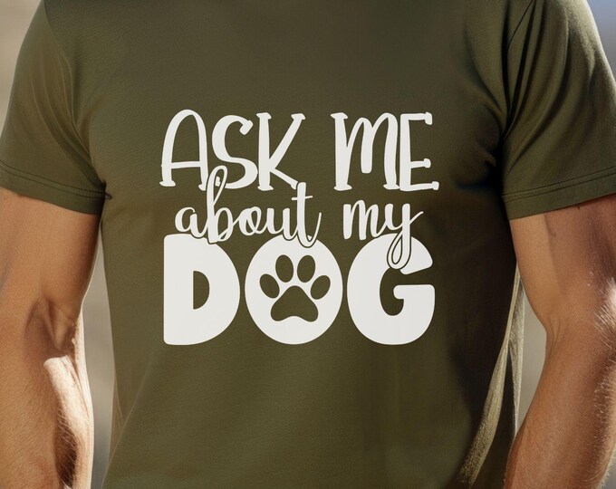 Ask Me About My Dog, Pet lover shirt, dog mom shirt, dog lover tee, minimalist design, animal rescue shirt, pet adoption gift, dog dad shirt