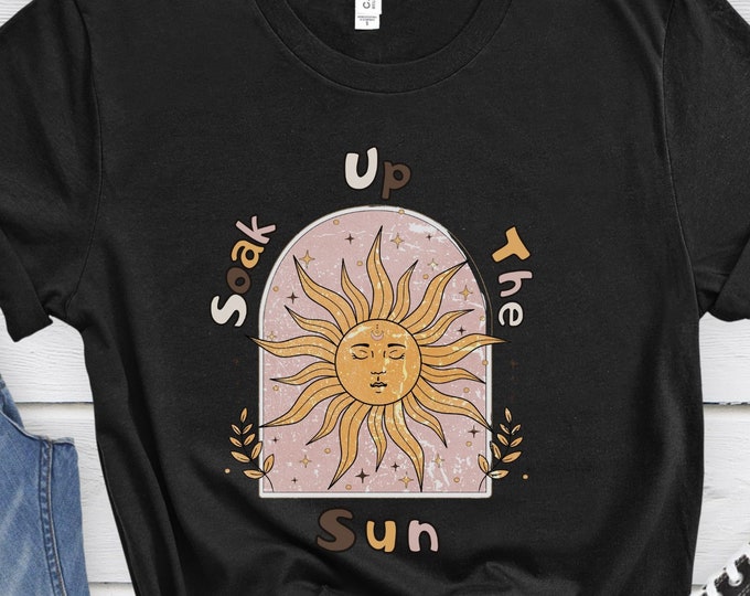 Soak Up the Sun, Boho Shirt, Sun-lover Shirt, Summer Shirt, Sun-lover Gift, Summer Gift, Vacation Shirt, Vacation Gift, Hippie Shirt