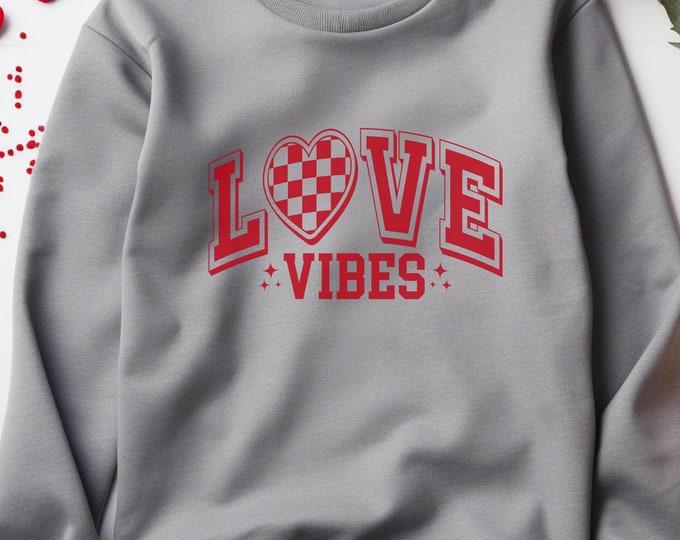 Love Vibes, Valentine’s sweatshirt, romantic sweatshirt, trendy apparel, Valentine’s gift, cozy sweater, sweatshirt, cute Valentine’s outfit