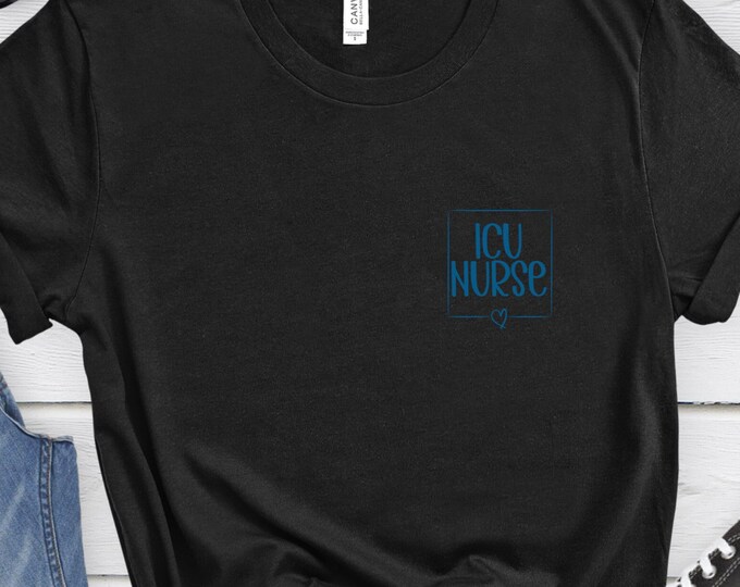 ICU Nurse, Nursing Shirt, Nurse Shirt, Healthcare Shirt, Medical Shirt, Nurse Grad Gift, ICU Nurse Shirt, RN Shirt, Nurse Life Shirt